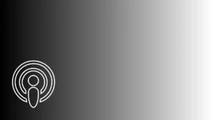 Apple Podcasts: What to Know